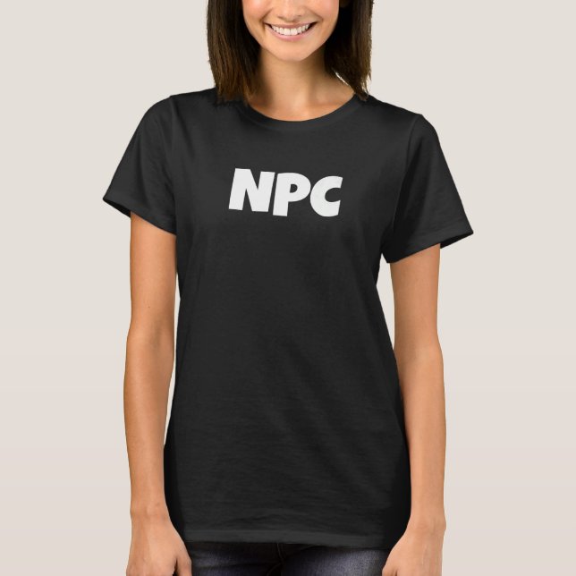 NPC Non Player Character NPC Gaming NPC 3 T-Shirt (Front)
