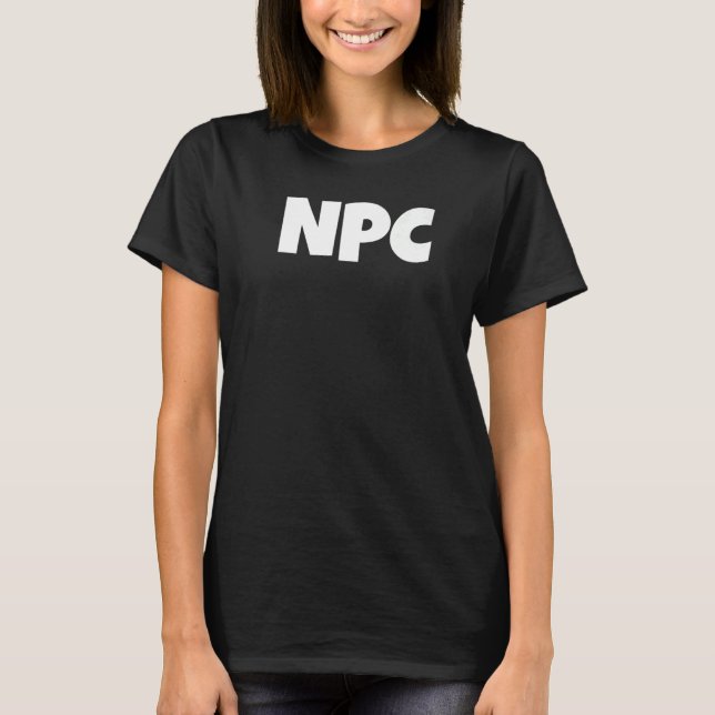 NPC Non Player Character NPC Gaming NPC 3 T-Shirt (Front)