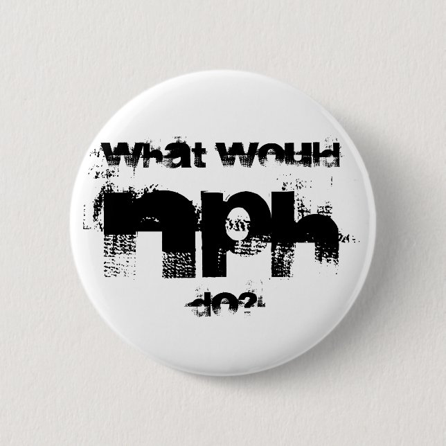 NPH, What would , do? 6 Cm Round Badge (Front)