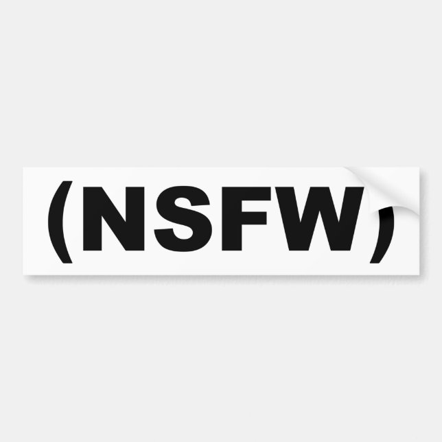 NSFW Not Safe For Work Bumper Sticker (Front)