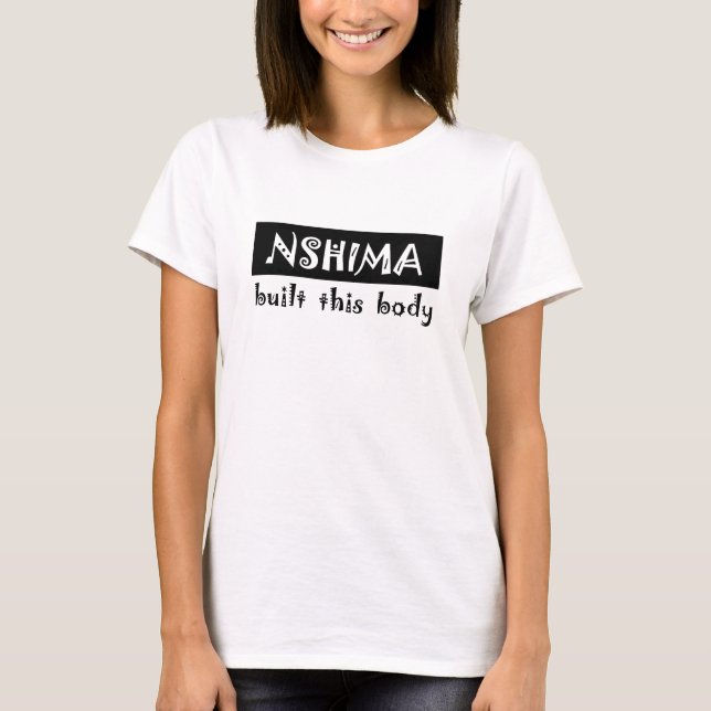 nshima built this body T-Shirt (Front)