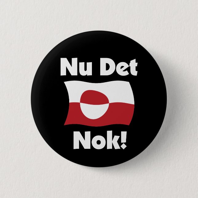 Nu Det Nok Now It's Enough - Greenland Flag 6 Cm Round Badge (Front)