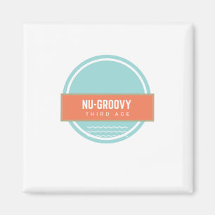 Nu-groovy third age magnet