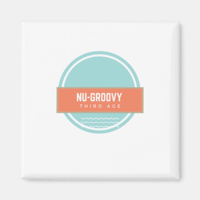 Nu-groovy third age magnet (Front)