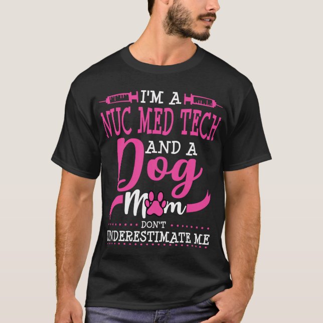 Nuc Med Tech Dog Mum Nuclear Medicine T-Shirt (Front)