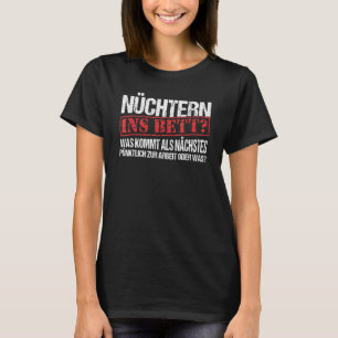 Nüchtern Ins Bett Was Kommt Als Next Slogan Fun 1 T-Shirt