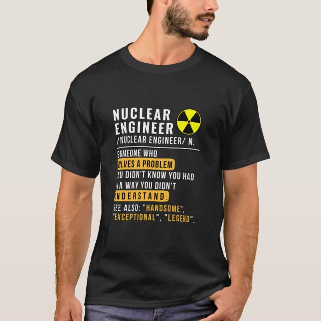 Nuclear Engineer Definition Funny Shirt (Front)