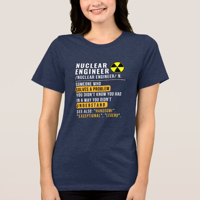 Nuclear Engineer Definition Funny Shirt (Front)