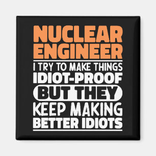 Nuclear Engineer I Try To Make Things Funny Saying Magnet