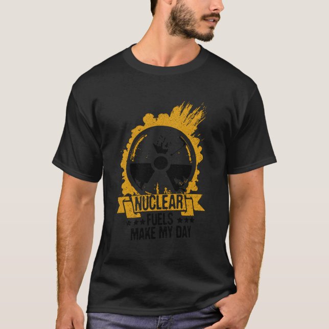 Nuclear Engineer Quote For Nuclear Plant And Nucle T-Shirt (Front)