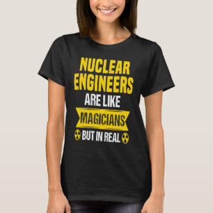 Nuclear Engineer Radioactive Radiation & Nuclear P T-Shirt