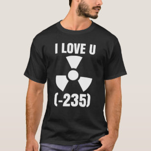 Nuclear Engineering Medicine I love Uranium 235 T-Shirt