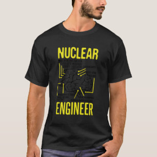 Nuclear Engineering Quote For Nuclear Radiation T-Shirt