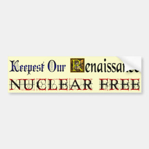 Nuclear Free Renaissance Saying Bumper Sticker