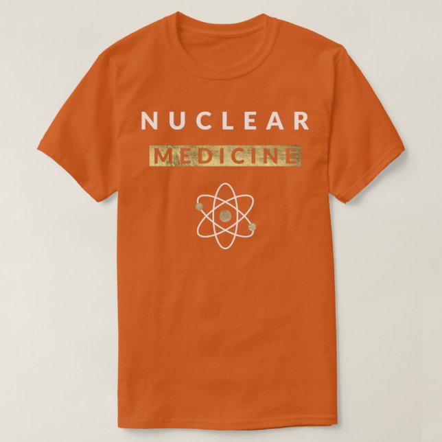 Nuclear Medicine Funny Radiology Radiologist Radio T-Shirt (Design Front)