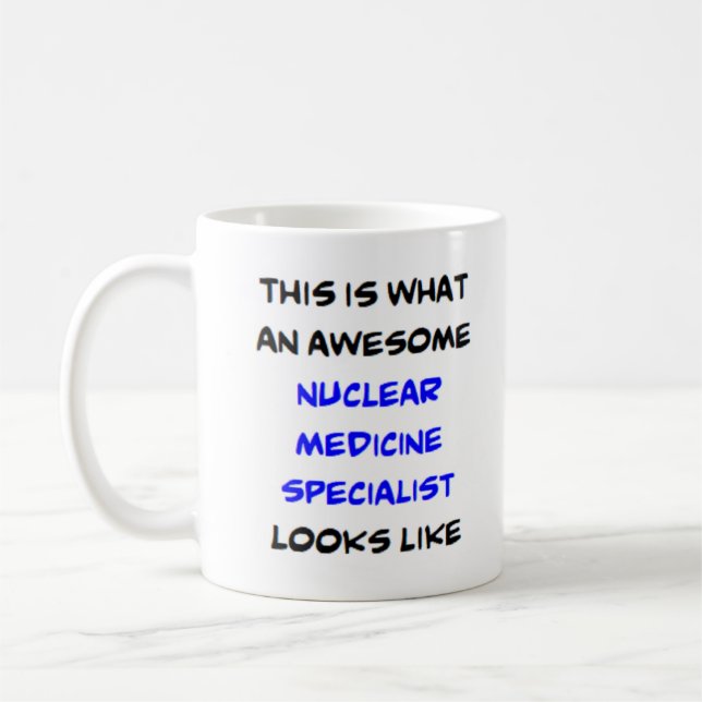 nuclear medicine specialist, awesome coffee mug (Left)