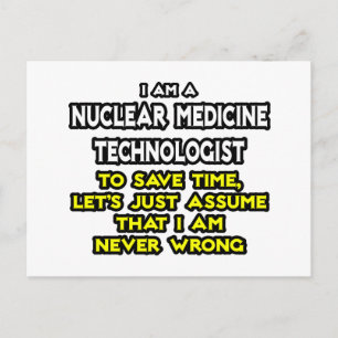Nuclear Medicine Tech .. Never Wrong Postcard