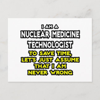 Nuclear Medicine Tech .. Never Wrong Postcard