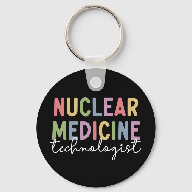 Nuclear Medicine Technologist CNMT Gifts Key Ring (Front)