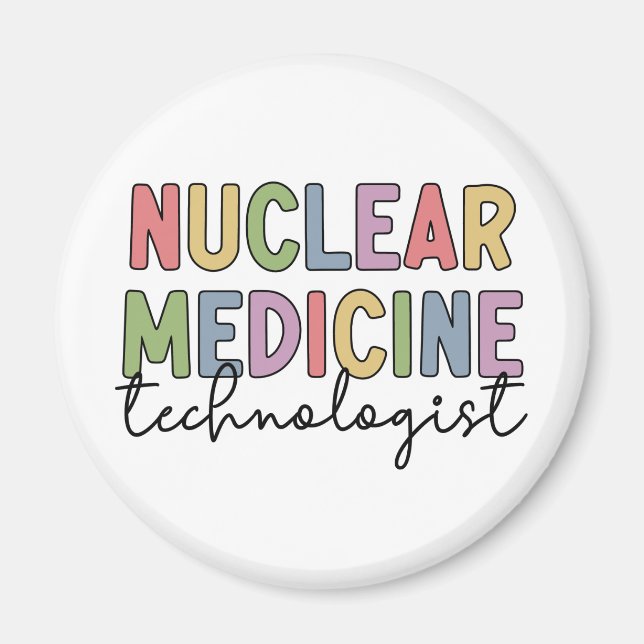 Nuclear Medicine Technologist CNMT Gifts Magnet (Front)