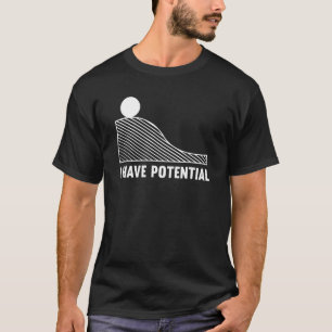 Nuclear Physics Energy Scientists I Have Potenti T-Shirt
