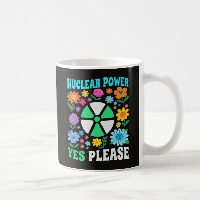Nuclear Power Yes Please Clean Energy Flowers Coffee Mug (Right)