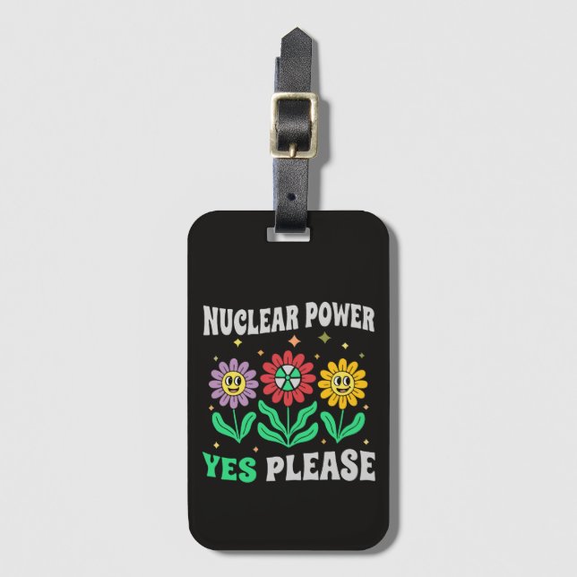 Nuclear power yes please smiling flowers luggage tag (Front Vertical)