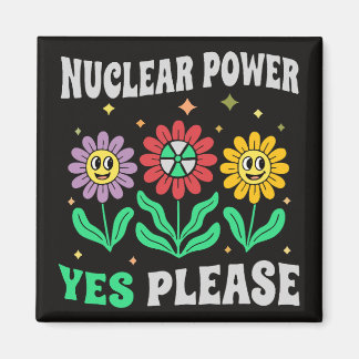 Nuclear power yes please smiling flowers magnet