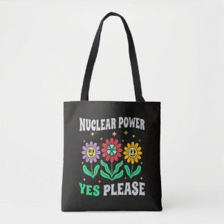 Nuclear power yes please smiling flowers tote bag