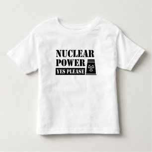 Nuclear Power Yes Please Statement Toddler T-Shirt