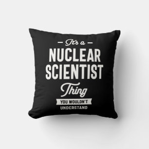 Nuclear Scientist Job Title Gift Cushion