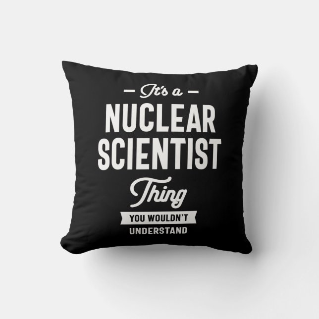 Nuclear Scientist Job Title Gift Cushion (Front)