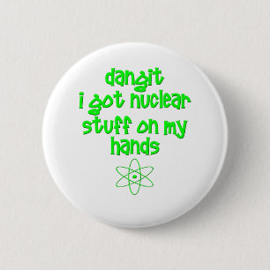 Nuclear Stuff On Hands 6 Cm Round Badge