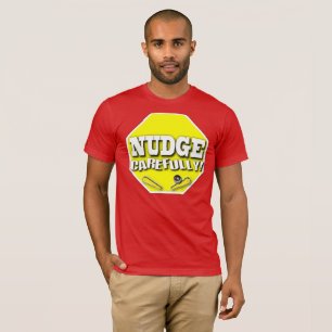 Nudge Carefully T-Shirt