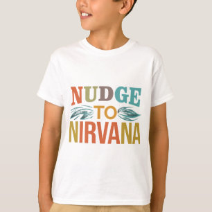 Nudge to Nirvana T-Shirt