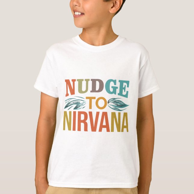 Nudge to Nirvana  T-Shirt (Front)