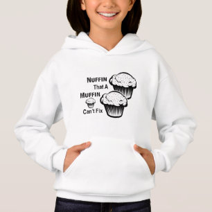 Nuffin That A Muffin Can't Fix Girls Hoodie