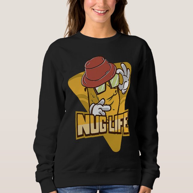 Nug Life  Chicken Nugget Sweatshirt (Front)