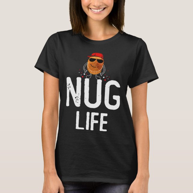 Nug Life  Chicken Nuggets T-Shirt (Front)