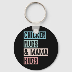 Nugs And Hugs Chicken Nugs And Mama Hugs And Chick Key Ring