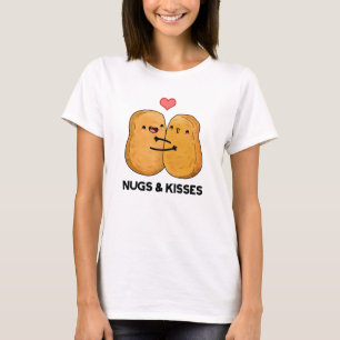 Nugs And Kisses Funny Chicken Nugget Pun  T-Shirt