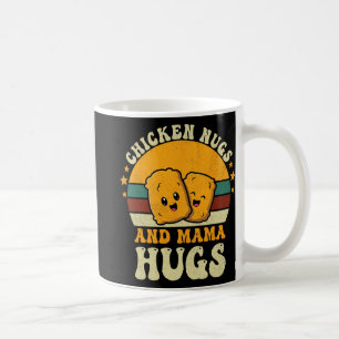Nugs And Mama Hugs Toddler For Chicken Nugget Love Coffee Mug