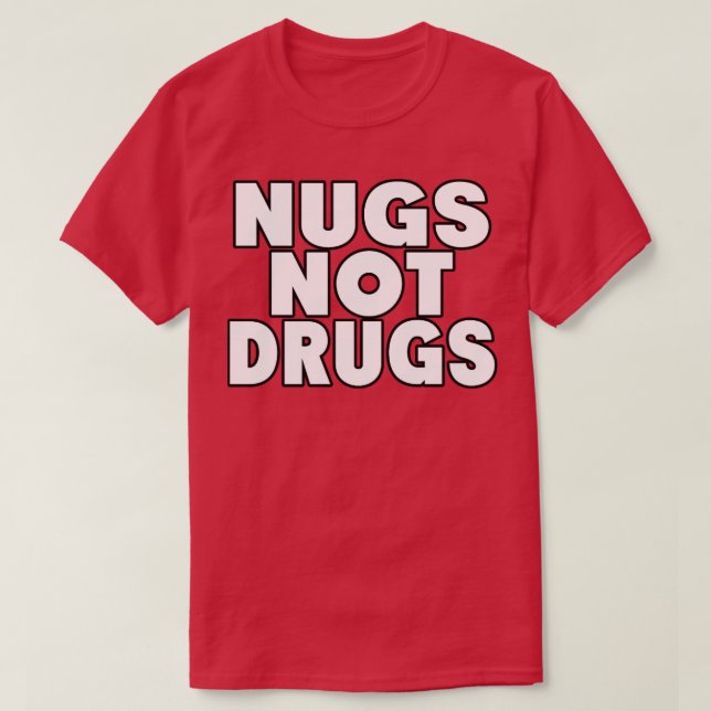 Nugs not drugs2 T-Shirt (Design Front)