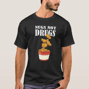 Nugs Not Drugs Chicken Nugget Nug Costume 1 T-Shirt