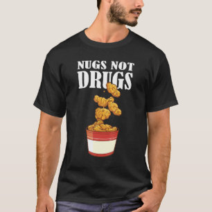 Nugs Not Drugs Chicken Nugget Nug Costume 1 T-Shirt