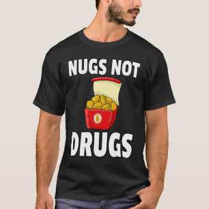 Nugs Not Drugs Chicken Nugget T-Shirt