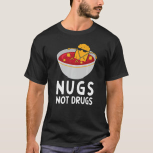 Nugs Not Drugs Chicken Nugget T-Shirt