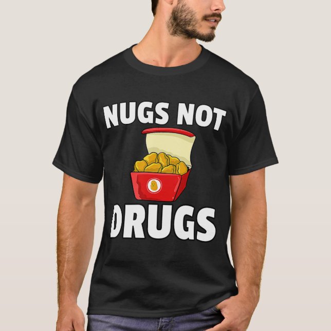 Nugs Not Drugs Chicken Nugget T-Shirt (Front)