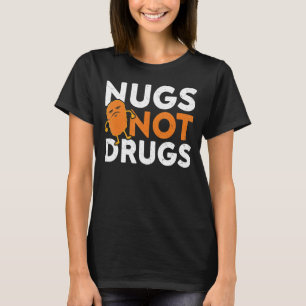 Nugs Not Drugs  Chicken Nuggets Angry Nuggets T-Shirt