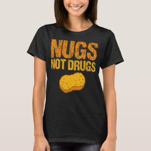 Nugs Not Drugs Chicken Nuggets Apparel Vintage 1 T-Shirt